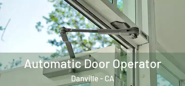Automatic Door Operator Danville - CA