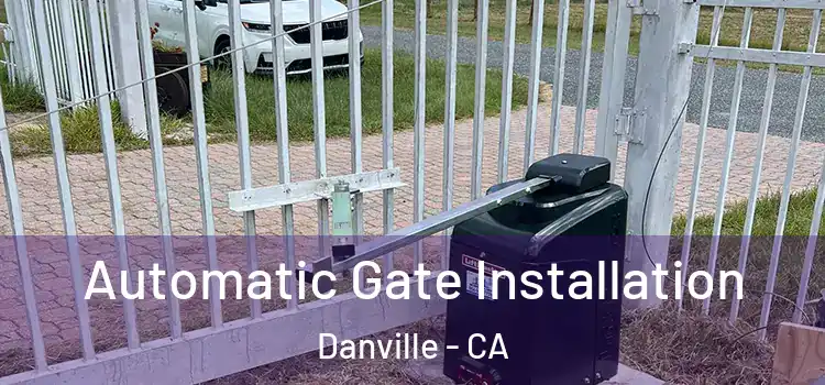 Automatic Gate Installation Danville - CA