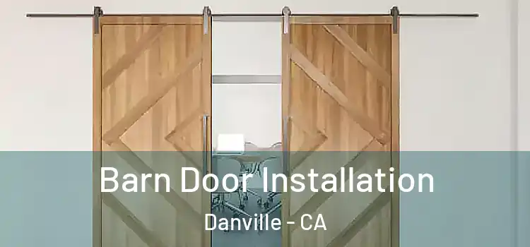 Barn Door Installation Danville - CA