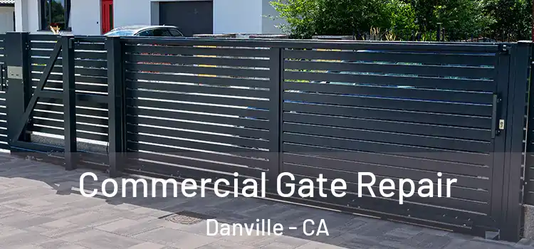 Commercial Gate Repair Danville - CA
