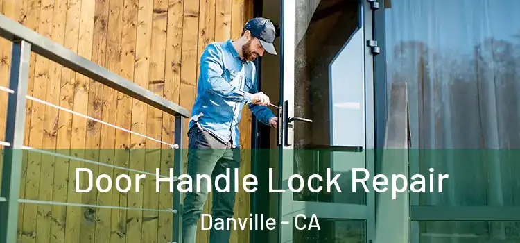 Door Handle Lock Repair Danville - CA