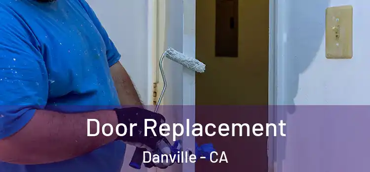 Door Replacement Danville - CA