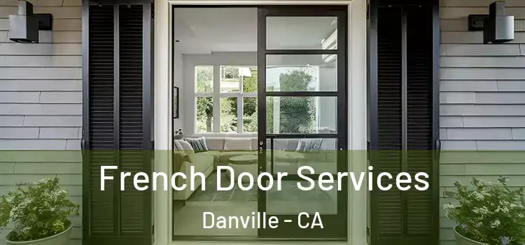 French Door Services Danville - CA
