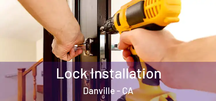 Lock Installation Danville - CA