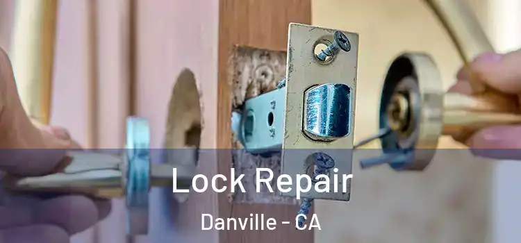 Lock Repair Danville - CA