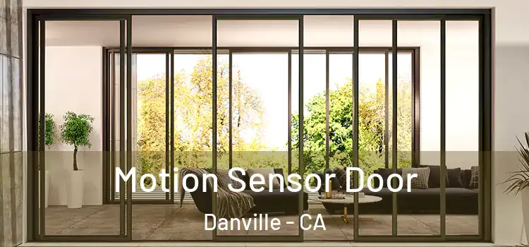 Motion Sensor Door Danville - CA