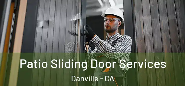 Patio Sliding Door Services Danville - CA