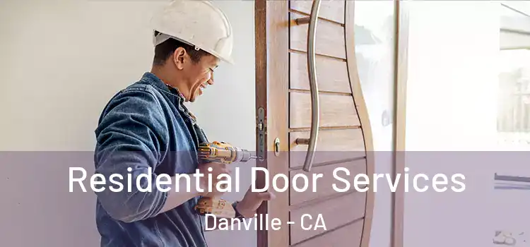 Residential Door Services Danville - CA
