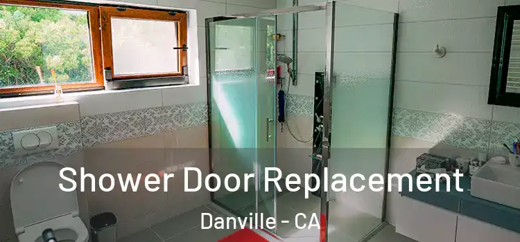 Shower Door Replacement Danville - CA