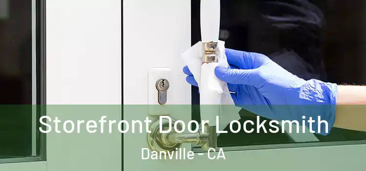 Storefront Door Locksmith Danville - CA